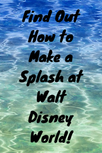 Find Out How to Make a Splash at Walt Disney World!